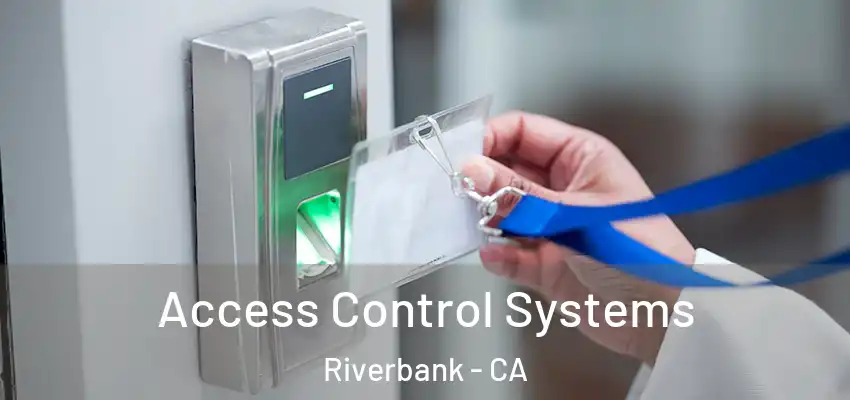  Access Control Systems Riverbank - CA