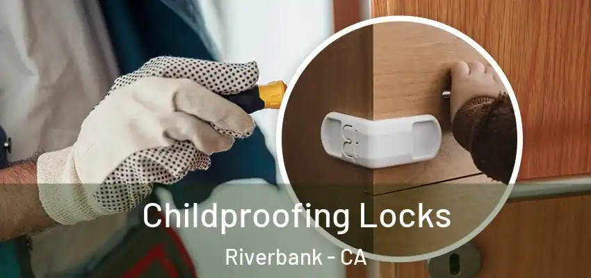  Childproofing Locks Riverbank - CA
