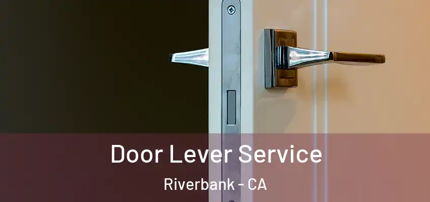Door Lever Service Riverbank - CA