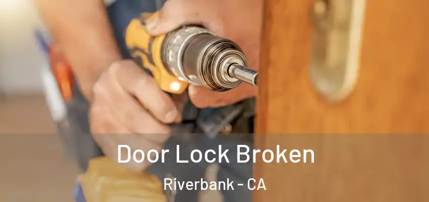  Door Lock Broken Riverbank - CA
