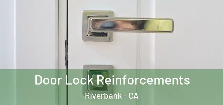 Door Lock Reinforcements Riverbank - CA
