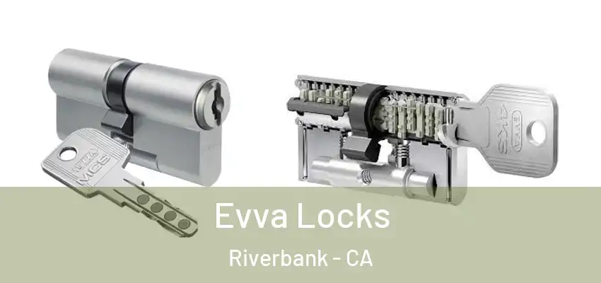  Evva Locks Riverbank - CA