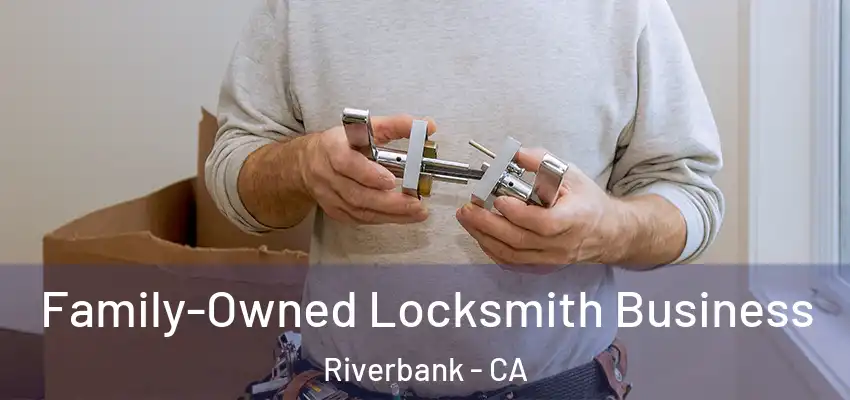  Family-Owned Locksmith Business Riverbank - CA