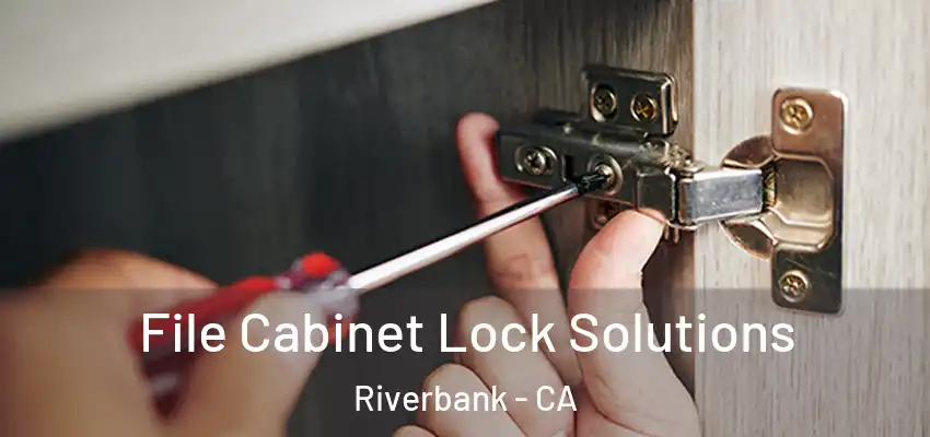 File Cabinet Lock Solutions Riverbank - CA