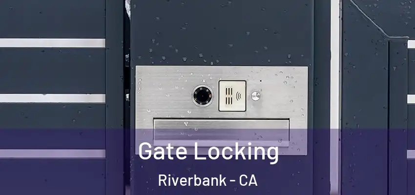 Gate Locking Riverbank - CA