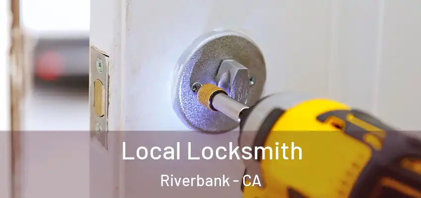  Local Locksmith Riverbank - CA