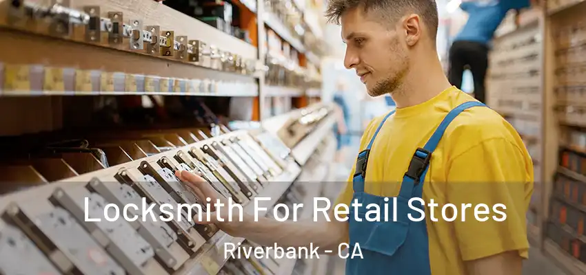  Locksmith For Retail Stores Riverbank - CA