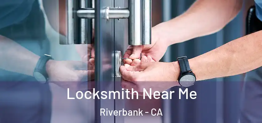 Locksmith Near Me Riverbank - CA