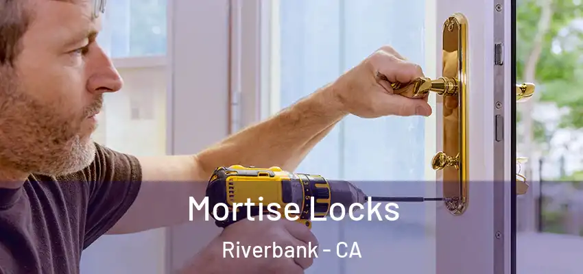 Mortise Locks Riverbank - CA