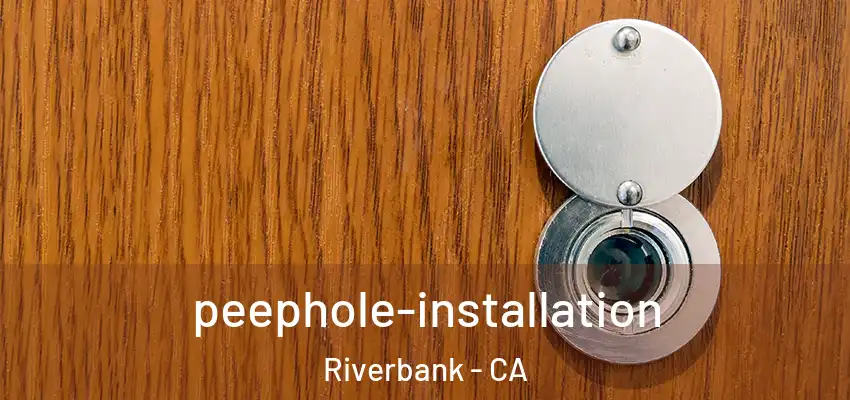 peephole-installation Riverbank - CA