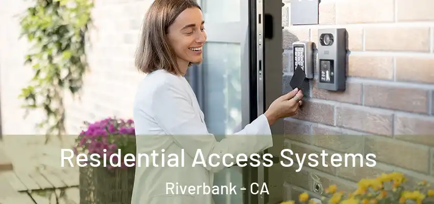  Residential Access Systems Riverbank - CA