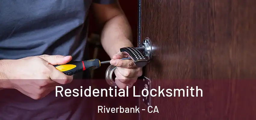  Residential Locksmith Riverbank - CA