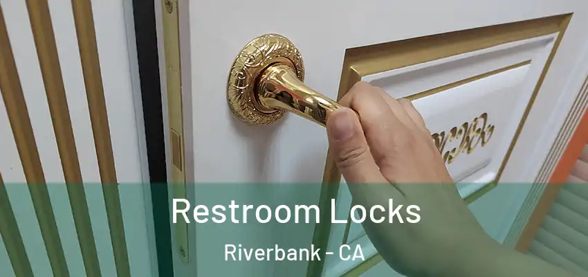  Restroom Locks Riverbank - CA