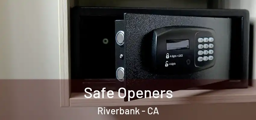  Safe Openers Riverbank - CA