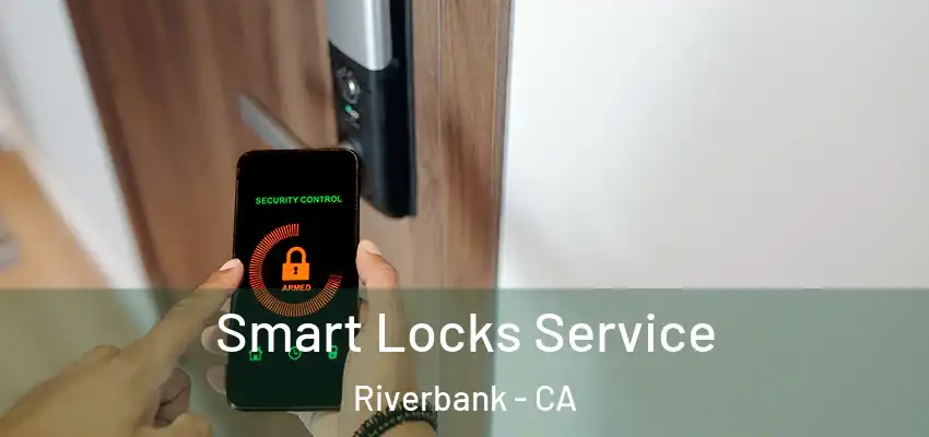 Smart Locks Service Riverbank - CA