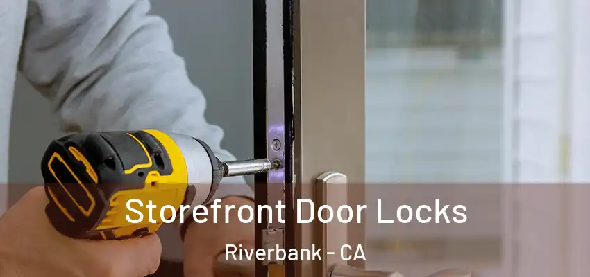 Storefront Door Locks Riverbank - CA