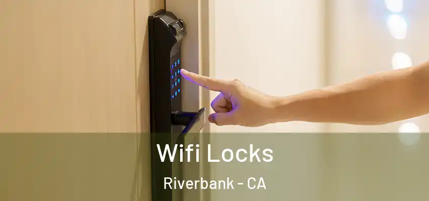  Wifi Locks Riverbank - CA